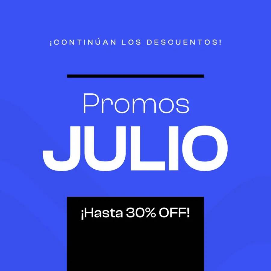 Promos Julio - ¡Hasta 30% OFF!